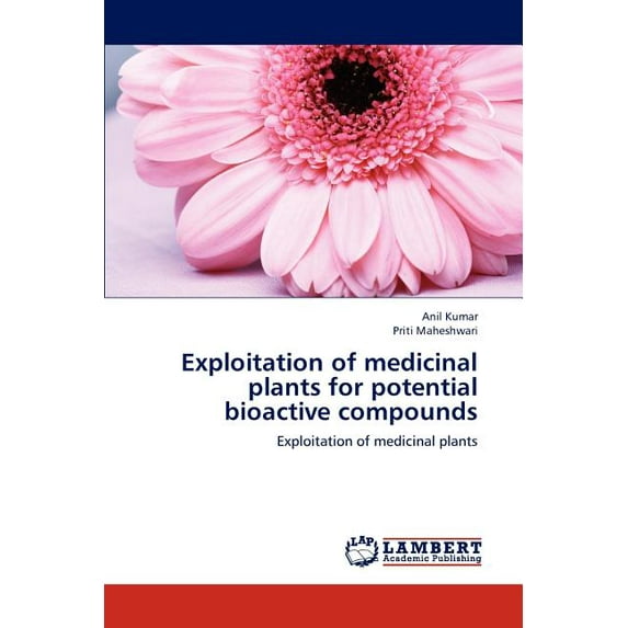 Exploitation of Medicinal Plants for Potential Bioactive Compounds (Paperback)