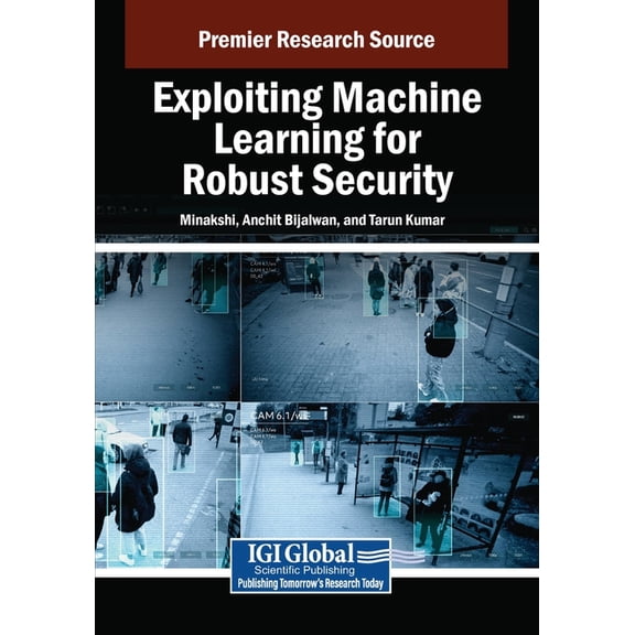 Exploiting Machine Learning for Robust Security, (Paperback)