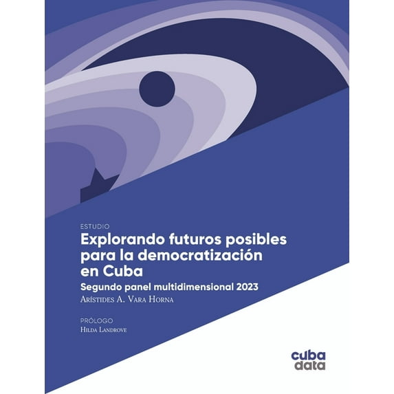Explorando futuros posibles para la democratización en Cuba: Segundo panel multidimensional 2023, (Paperback)
