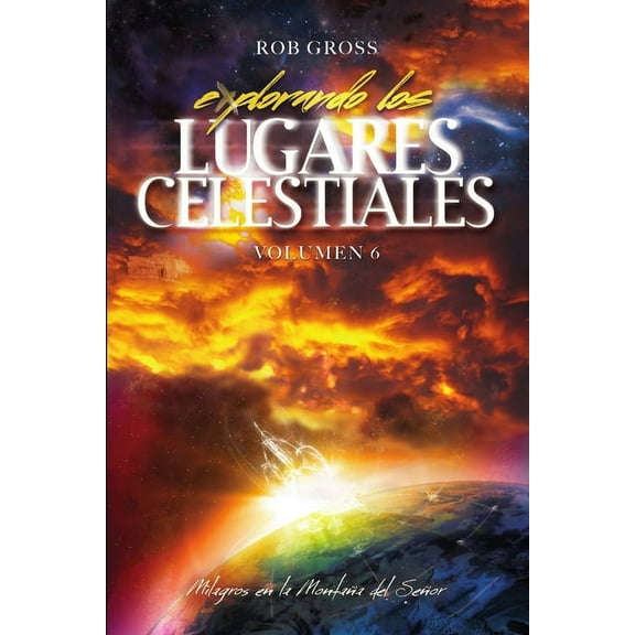 Explorando los Lugares Celestiales - Volumen 6: Milagros en la Montaa del Seor, (Paperback)