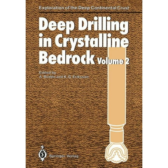 Exploration of the Deep Continental Crus Deep Drilling in Crystalline Bedrock: Volume 2: Review of Deep Drilling Projects, Technology, Sciences and Prospects for, (Paperback)