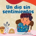 thumbnail image 1 of Exploration Storytime Un DÃ­a Sin Sentimientos, (Paperback), 1 of 3