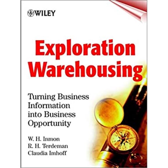 Pre-Owned Exploration Warehousing: Turning Business Information into Business Opportunity (Hardcover) 0471374733 9780471374732