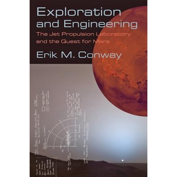 Pre-Owned Exploration and Engineering: The Jet Propulsion Laboratory the Quest for Mars (Paperback 9781421421223) by Erik M Conway