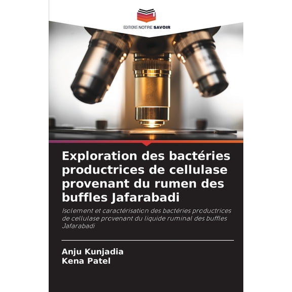 Exploration des bactries productrices de cellulase provenant du rumen des buffles Jafarabadi, (Paperback)