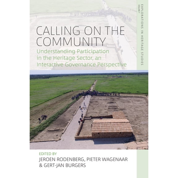 Explorations in Heritage Studies Calling on the Community: Understanding Participation in the Heritage Sector, an Interactive Governance Perspective, Book 7, (Paperback)