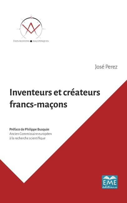 Explorations MaÃ§onniques Inventeurs et crÃ©ateurs francs-maÃ§ons: Ils ont contribuÃ© au progrÃ¨s de l'humanitÃ©, (Paperback)