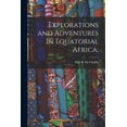 thumbnail image 1 of Explorations and Adventures in Equatorial Africa; (Paperback), 1 of 5