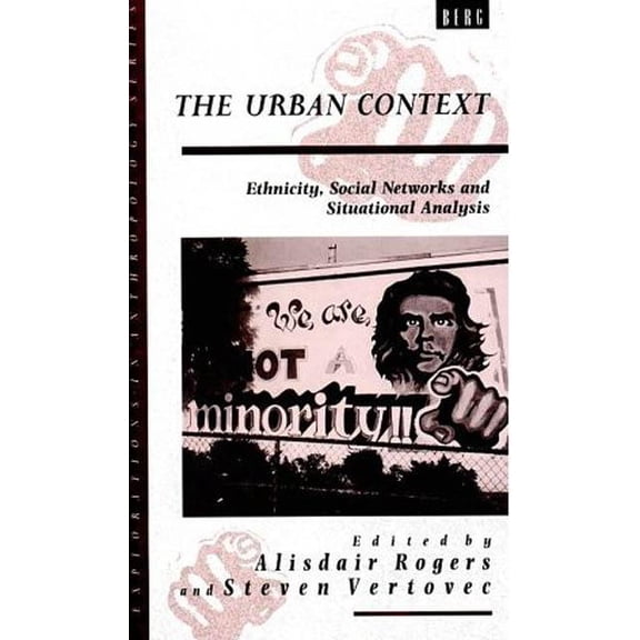 Explorations in Anthropology The Urban Context: Ethnicity, Social Networks and Situational Analysis, Book 22, (Hardcover)