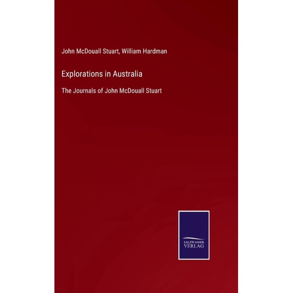 Explorations in Australia: The Journals of John McDouall Stuart (Hardcover)