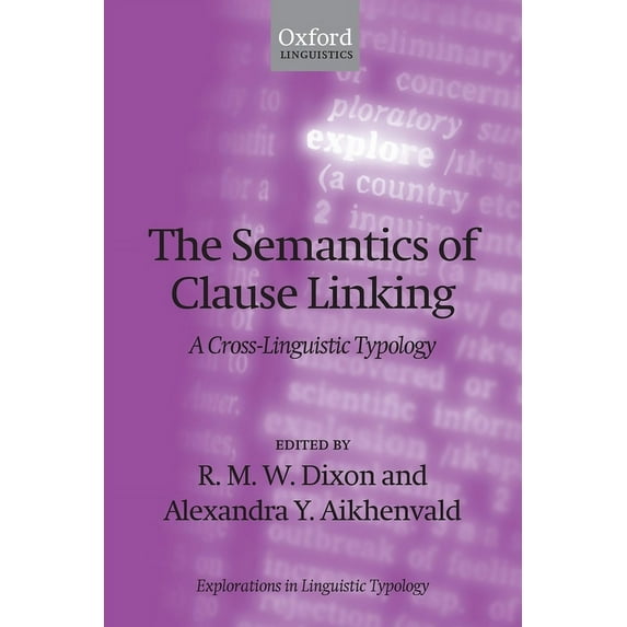 Explorations in Linguistic Typology Semantics of Clause Linking: A Cross-Linguistic Typology, (Paperback)