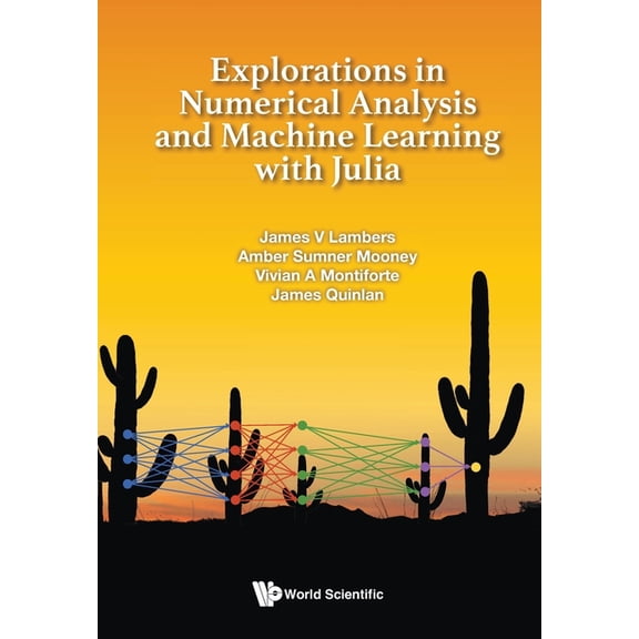 Explorations Numerical Analysis & Machine Learn with Julia, (Paperback)