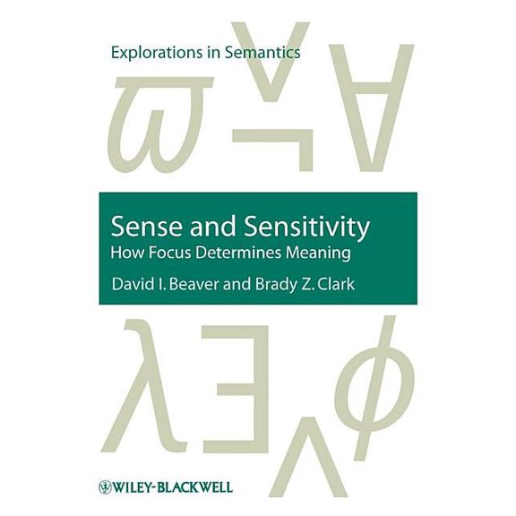 Explorations in Semantics: Sense and Sensitivity: How Focus Determines Meaning (Hardcover)