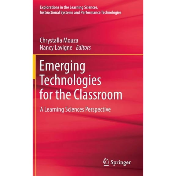 Explorations in the Learning Sciences, Instructional Systems: Emerging Technologies for the Classroom: A Learning Sciences Perspective (Hardcover)