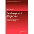 thumbnail image 1 of Explorations of Educational Purpose Teaching about Hegemony: Race, Class and Democracy in the 21st Century, Book 17, (Paperback), 1 of 1