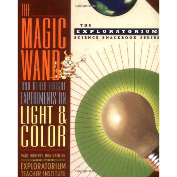 Pre-Owned The Magic Wand and Other Bright Experiments on Light and Color (Paperback) 0471115150 9780471115151