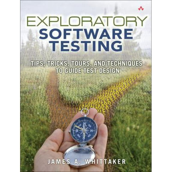 Pre-Owned Exploratory Software Testing: Tips, Tricks, Tours, and Techniques to Guide Test Design (Paperback) 0321636414 9780321636416