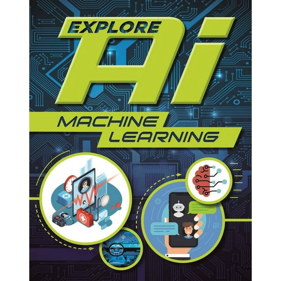 Explore AI: Explore AI: Machine Learning (Paperback)