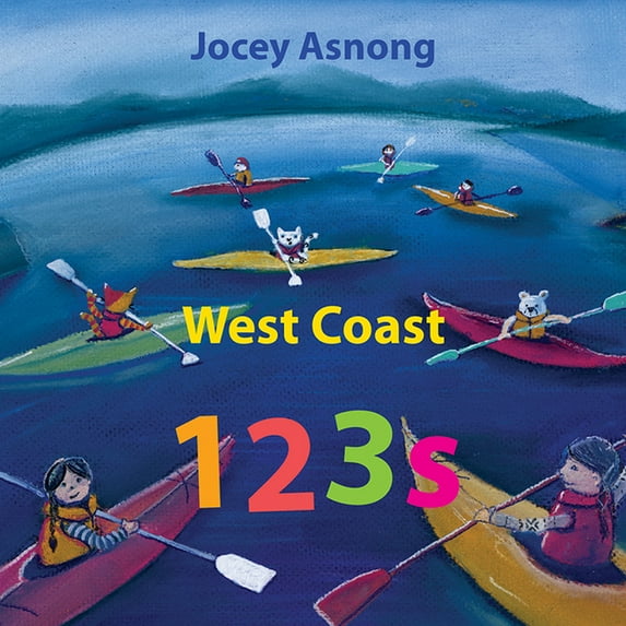 Explore Canada with Jocey Asnong West Coast 123s, (Hardcover)