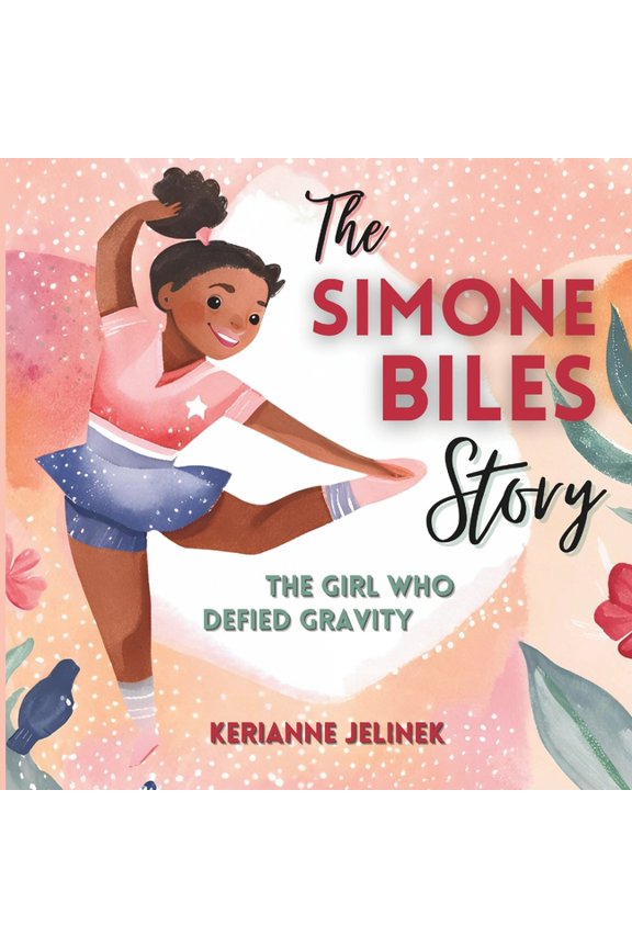 Explore. Discover. Learn. Collection The Simone Biles Story: The Girl Who Defied Gravity, (Paperback)