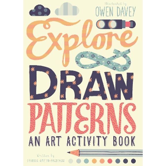 Pre-Owned Explore & Draw Patterns: An Art Activity Book (Paperback) by Owen Davey, Georgia Buckthorn