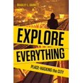 thumbnail image 1 of Pre-Owned Explore Everything: Place-Hacking the City (Hardcover) 1781681295 9781781681299, 1 of 1