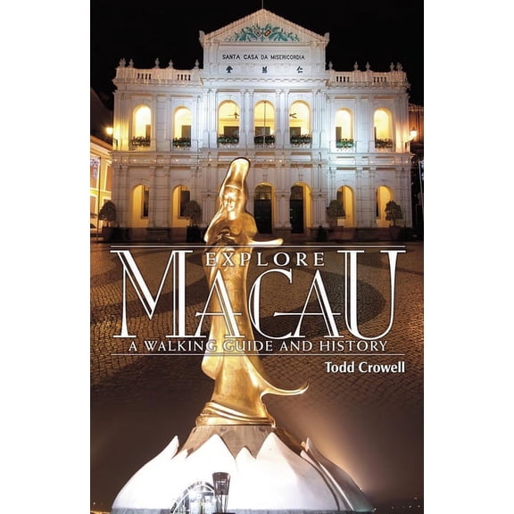 Explore Macau : A Walking Guide and History (Paperback)