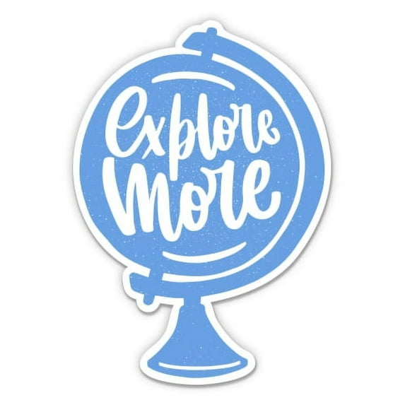 Explore More Travel - 3" Vinyl Sticker - For Car Laptop I-Pad Phone Helmet Hard Hat - Waterproof Decal
