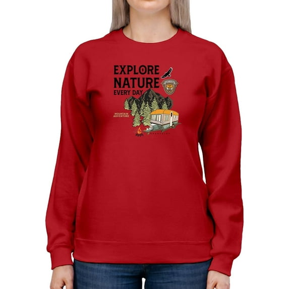 Explore Nature Every Day Sweatshirt Women -Image by Shutterstock, Female 4X-Large