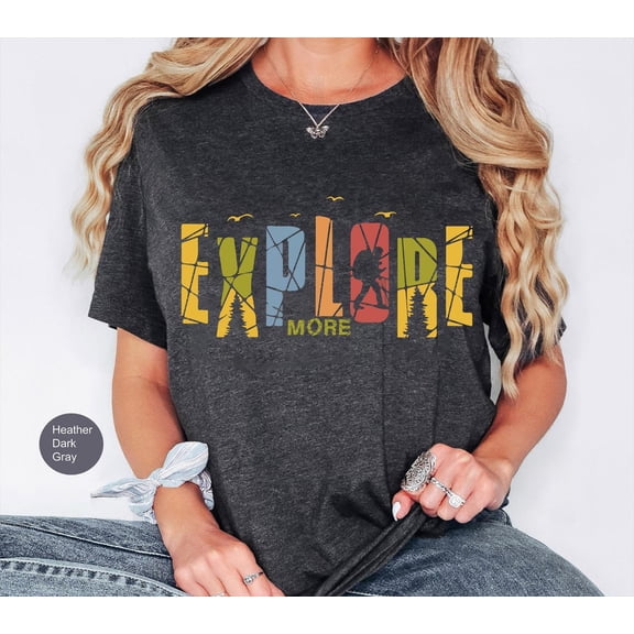 Explore More Shirt, T-Shirt For Women, T-Shirt For Men, Camping Shirt, Camper Shirt, Hiking Shirt, Nature Lover Shirt, Outdoor Shirt Tshirt All Size S-5XL