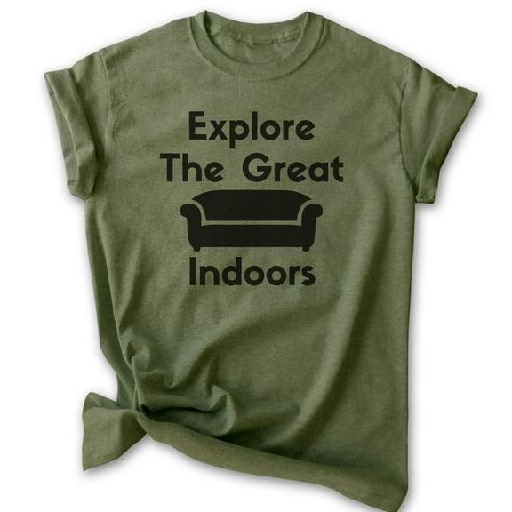 Explore The Great Indoors Shirt, Unisex Women's Men's Shirt, Introvert Shirt, Indoorsy Shirt, Heather Military Green, Large