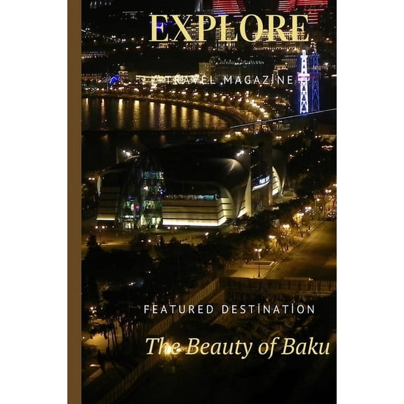 Explore Travel Magazine The Beauty Of Baku (Paperback)