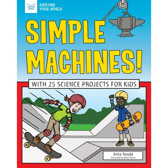 Explore Your World: Simple Machines!: With 25 Science Projects for Kids (Paperback)