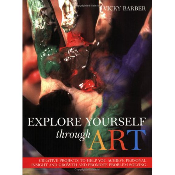 Pre-Owned Explore Yourself Through Art: pracl GT Using Drawing Painting Modeling Masks Collages forpers Growth Problem (Paperback) 0452283841 9780452283848