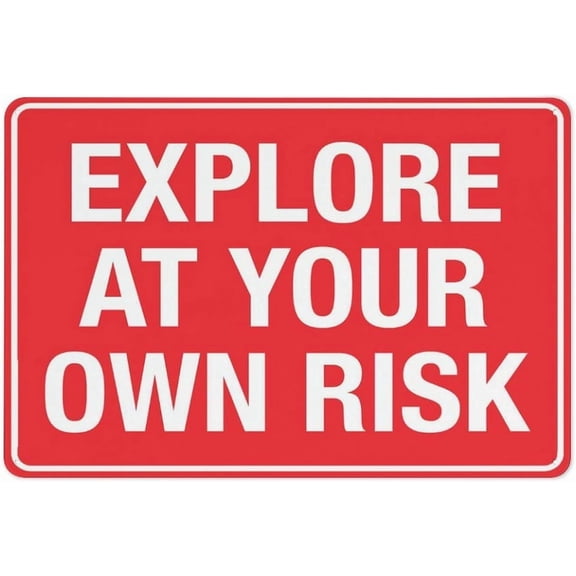 Explore at Your Own Risk Sign Outdoor Metal Sign - 12 X 8 Metal Signs for Business, Workplace, Office, Home, Delivery Signs, Road Signs, Garden Signs