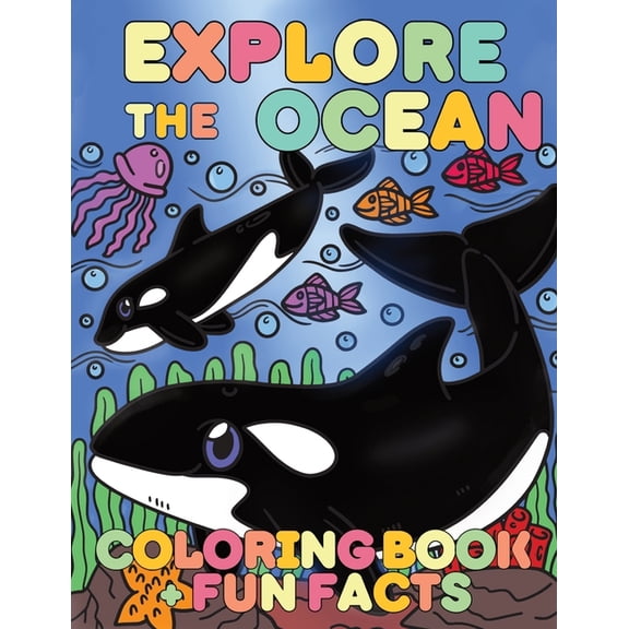 Explore the Ocean: Coloring Book and Fun Facts