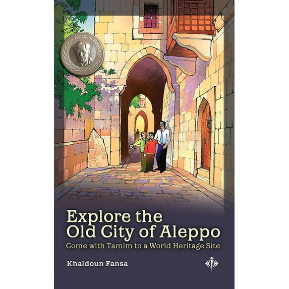 Explore the Old City of Aleppo: Come with Tamim to a World Heritage Site, (Hardcover)