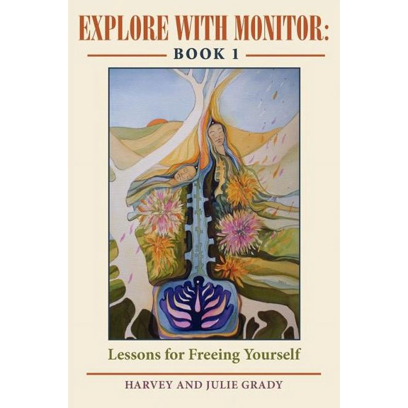 Explore with Monitor: Book 1: Lessons for Freeing Yourself, (Paperback)