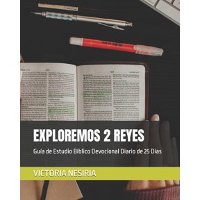 Gua de Estudio Bblico Devocional Diari Exploremos 2 Reyes: Gua de Estudio Bblico Devocional Diario de 25 Das, Book 12, (Paperback)