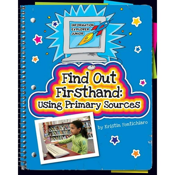 Explorer Junior Library: Information Exp Find Out Firsthand: Using Primary Sources, (Hardcover)