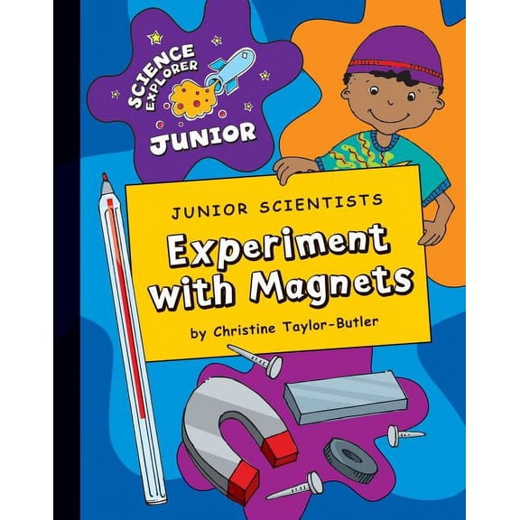 Explorer Junior Library: Science Explorer Junior: Junior Scientists: Experiment with Magnets (Hardcover)