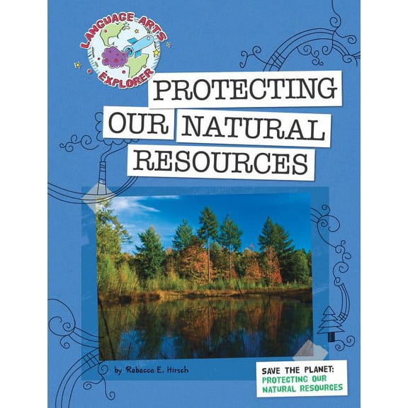 Explorer Library: Language Arts Explorer: Save the Planet: Protecting Our Natural Resources (Hardcover)