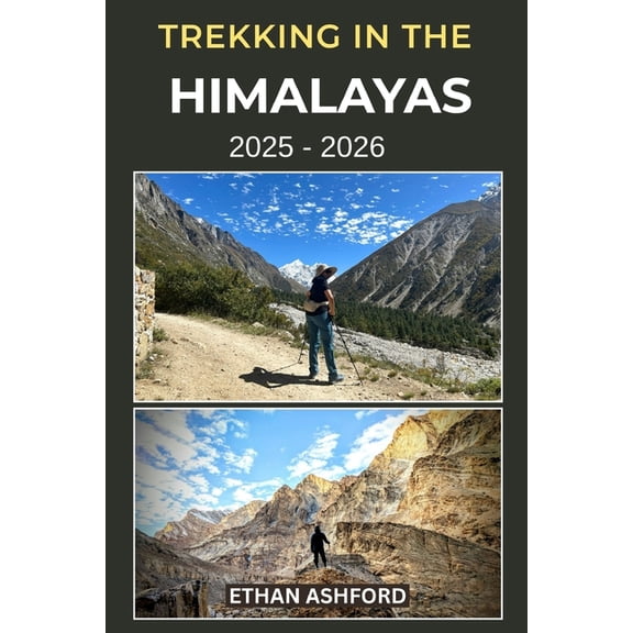 The Explorer's Footpath Trekking in the Himalayas 2025 - 2026: Epic Routes, Insider Tips, and Complete Planning for Nepal, Bhutan, India, and Ti, (Paperback)