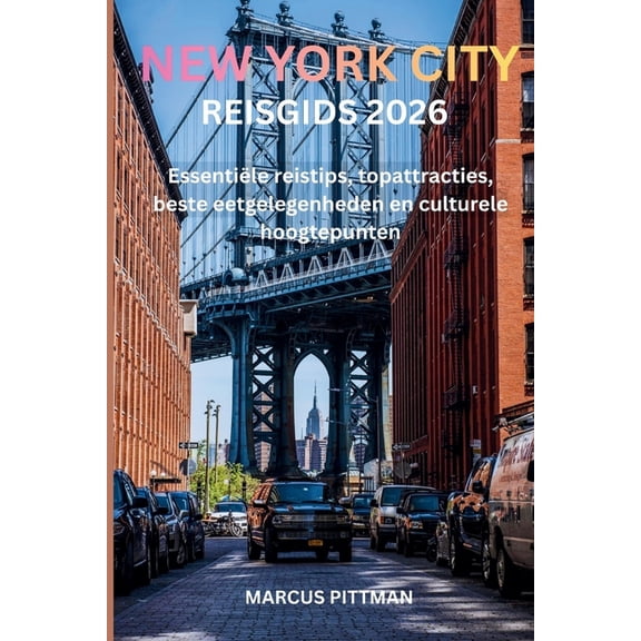 Explorer's Travel Guides New York City Reisgids 2026 (Volledige Kleur): Essentile reistips, topattracties, beste eetgelegenheden en culturele ho, (Paperback)