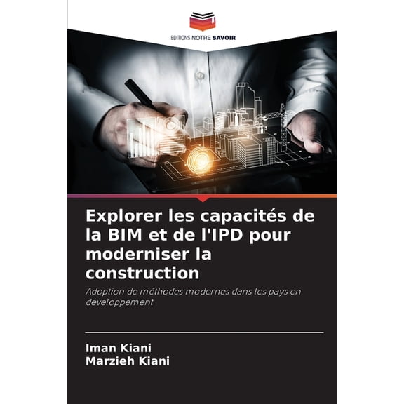 Explorer les capacits de la BIM et de l'IPD pour moderniser la construction, (Paperback)
