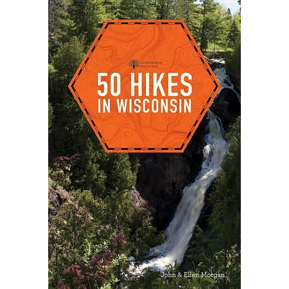 Explorer's 50 Hikes 50 Hikes in Wisconsin, Book 0, (Paperback)