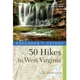 thumbnail image 1 of Explorer's 50 Hikes Explorer's Guide 50 Hikes in West Virginia: Walks, Hikes, and Backpacks from the Allegheny Mountains to the Ohio Ri, Book 0, (Paperback), 1 of 1