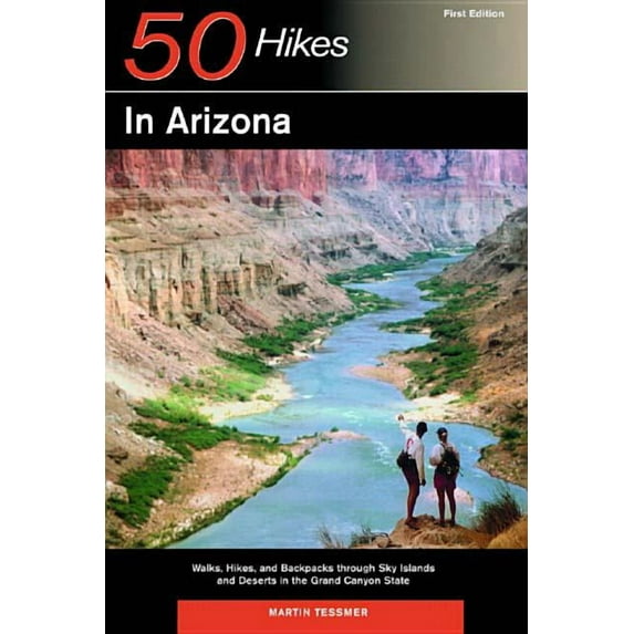 Explorer's 50 Hikes Explorer's Guides: 50 Hikes in Arizona: Walks, Hikes, and Backpacks Through Sky Islands and Deserts in the Grand Canyon , Book 0, (Paperback)