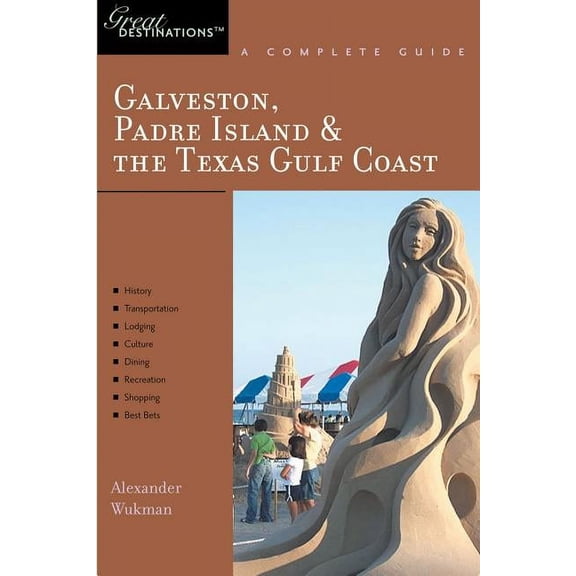 Explorer's Great Destinations Explorer's Guide Galveston, South Padre Island & the Texas Gulf Coast: A Great Destination, Book 0, (Paperback)