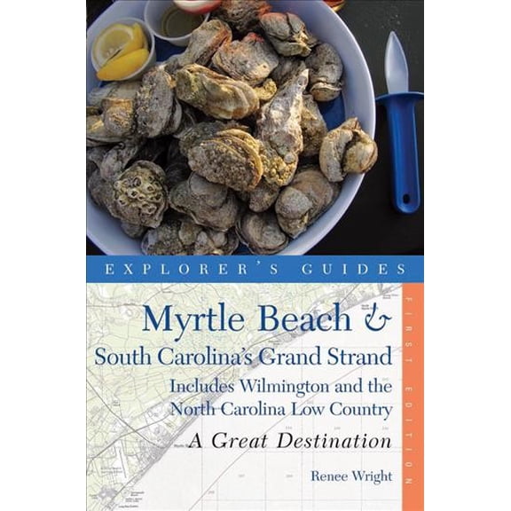 Pre-Owned Explorer's Great Destinations: Explorer's Guide Myrtle Beach & South Carolina's Grand Strand: A Great Destination: Includes Wilmington and the North Carolina Low Country (Paperback)